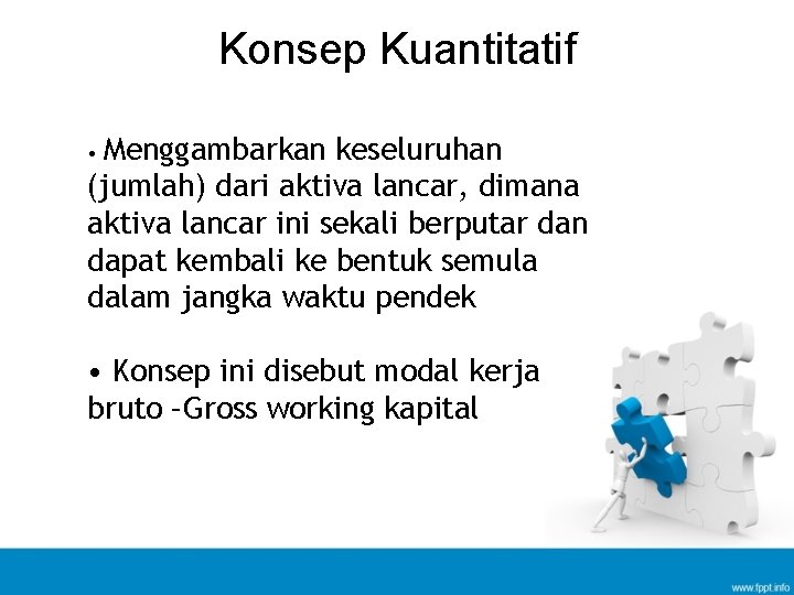 Konsep Kuantitatif Menggambarkan keseluruhan (jumlah) dari aktiva lancar, dimana aktiva lancar ini sekali berputar