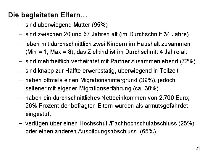 Die begleiteten Eltern… - sind überwiegend Mütter (95%) - sind zwischen 20 und 57