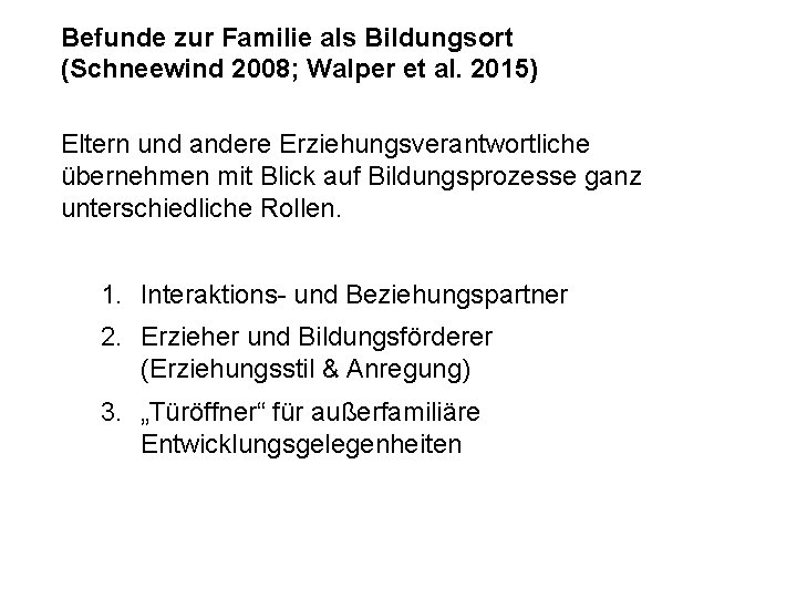 Befunde zur Familie als Bildungsort (Schneewind 2008; Walper et al. 2015) Eltern und andere