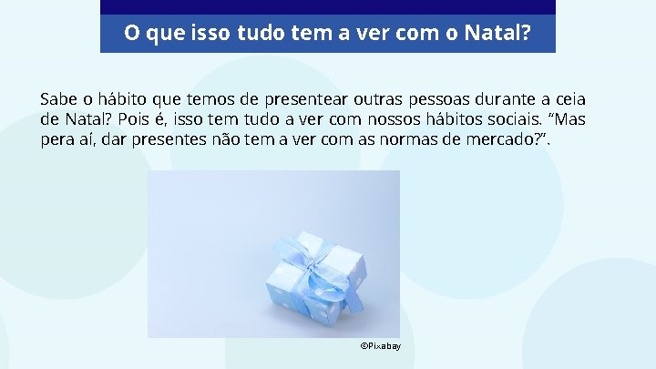 O que isso tudo tem a ver com o Natal? Sabe o hábito que