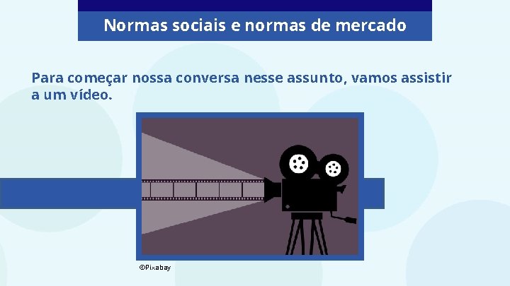 Normas sociais e normas de mercado Para começar nossa conversa nesse assunto, vamos assistir