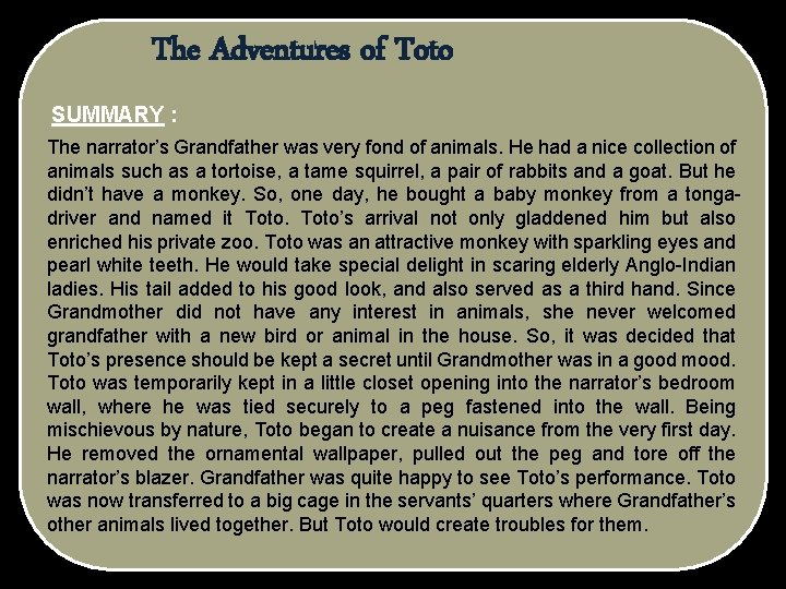 The Adventures of Toto SUMMARY : The narrator’s Grandfather was very fond of animals.