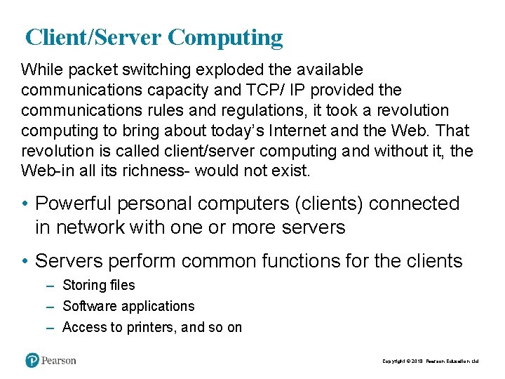 Client/Server Computing While packet switching exploded the available communications capacity and TCP/ IP provided