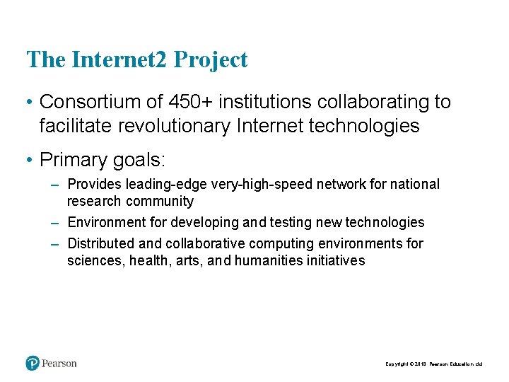 The Internet 2 Project • Consortium of 450+ institutions collaborating to facilitate revolutionary Internet