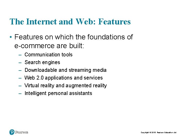 The Internet and Web: Features • Features on which the foundations of e-commerce are