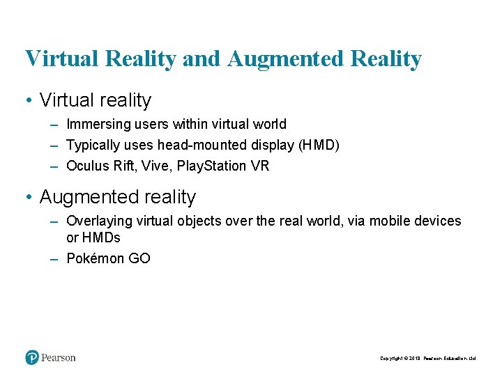 Virtual Reality and Augmented Reality • Virtual reality – Immersing users within virtual world