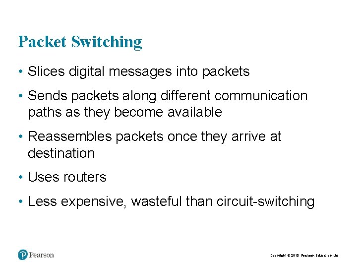 Packet Switching • Slices digital messages into packets • Sends packets along different communication