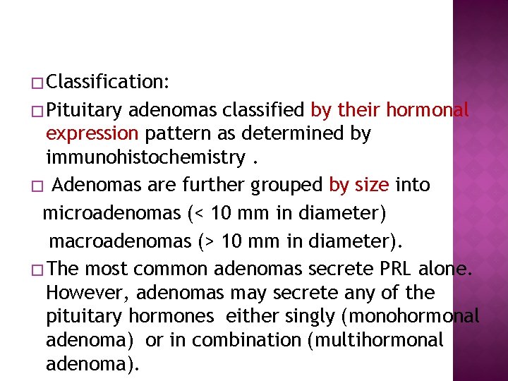 � Classification: � Pituitary adenomas classified by their hormonal expression pattern as determined by