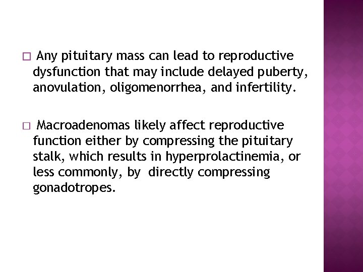 � Any pituitary mass can lead to reproductive dysfunction that may include delayed puberty,