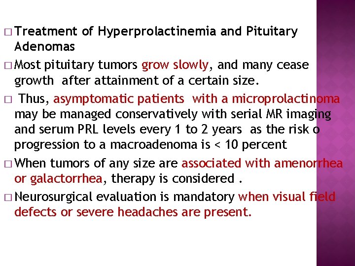 � Treatment of Hyperprolactinemia and Pituitary Adenomas � Most pituitary tumors grow slowly, and