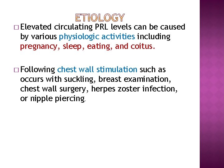 � Elevated circulating PRL levels can be caused by various physiologic activities including pregnancy,