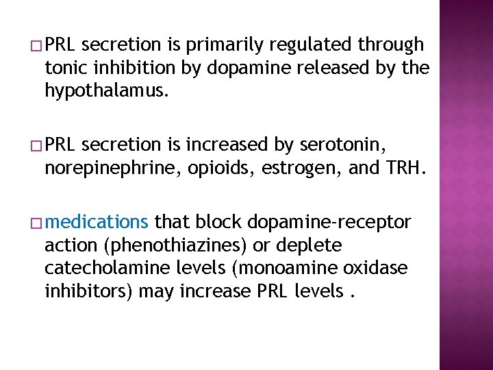 � PRL secretion is primarily regulated through tonic inhibition by dopamine released by the