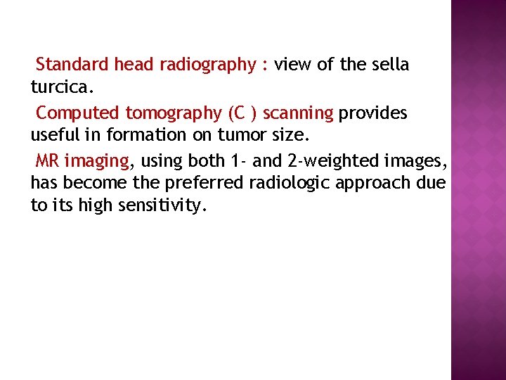 Standard head radiography : view of the sella turcica. Computed tomography (C ) scanning