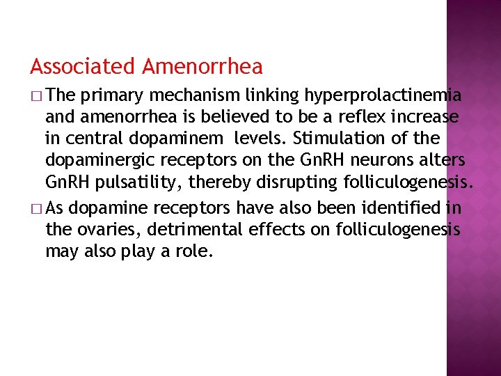 Associated Amenorrhea � The primary mechanism linking hyperprolactinemia and amenorrhea is believed to be