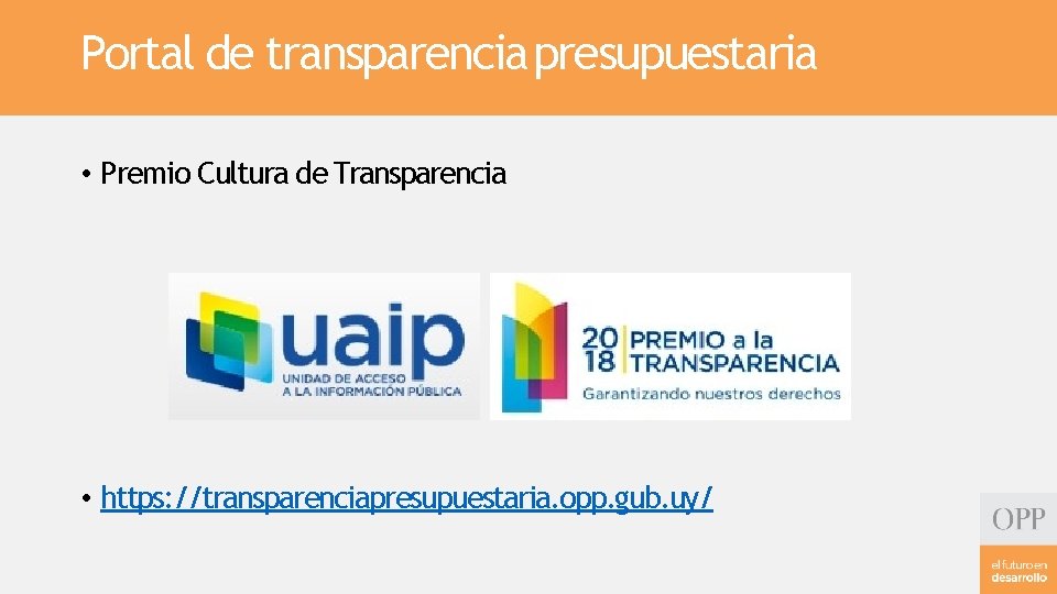 Portal de transparencia presupuestaria • Premio Cultura de Transparencia • https: //transparenciapresupuestaria. opp. gub.