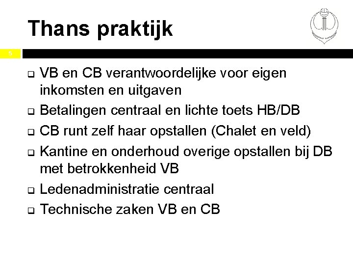 Thans praktijk 5 q q q VB en CB verantwoordelijke voor eigen inkomsten en