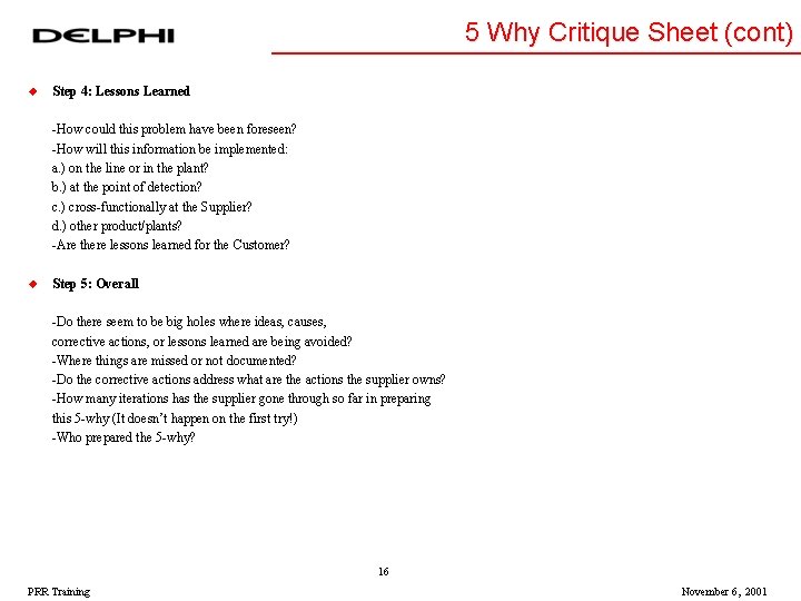 5 Why Critique Sheet (cont) u Step 4: Lessons Learned -How could this problem 5 Why Critique Sheet (cont) u Step 4: Lessons Learned -How could this problem