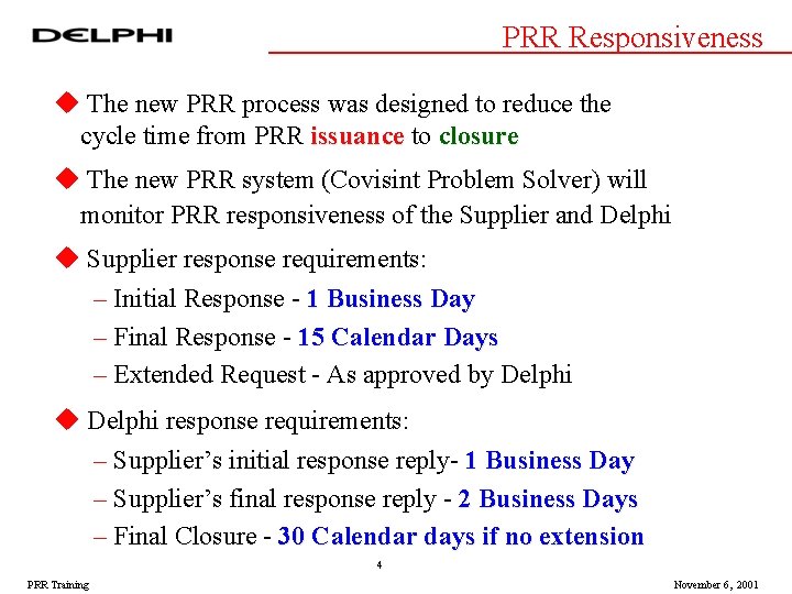 PRR Responsiveness u The new PRR process was designed to reduce the cycle time PRR Responsiveness u The new PRR process was designed to reduce the cycle time
