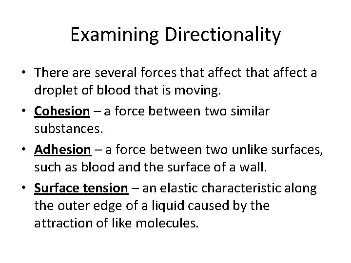 Examining Directionality • There are several forces that affect a droplet of blood that