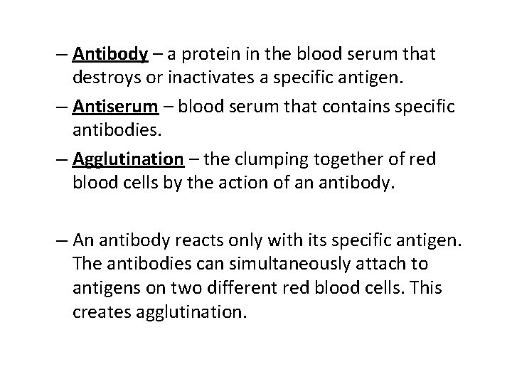 – Antibody – a protein in the blood serum that destroys or inactivates a