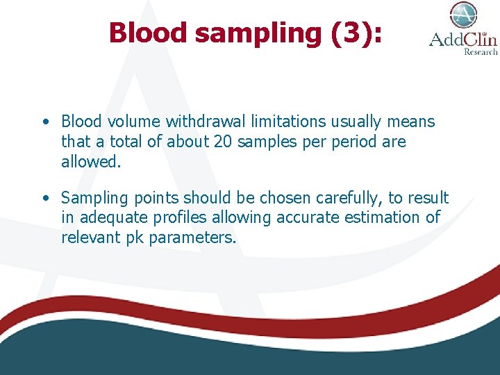 Blood sampling (3): • Blood volume withdrawal limitations usually means that a total of