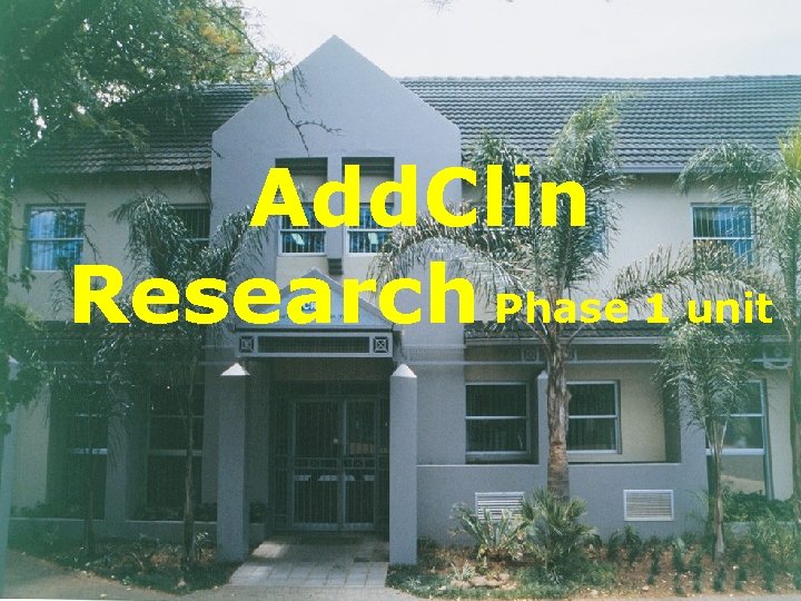 Add. Clin Research Phase 1 unit 