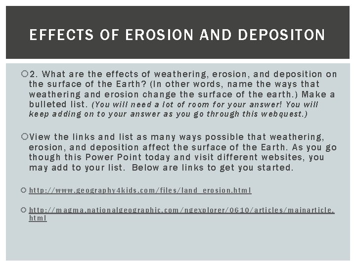 EFFECTS OF EROSION AND DEPOSITON 2. What are the effects of weathering, erosion, and