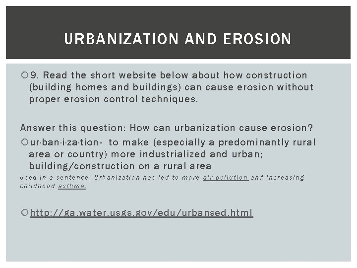 URBANIZATION AND EROSION 9. Read the short website below about how construction (building homes