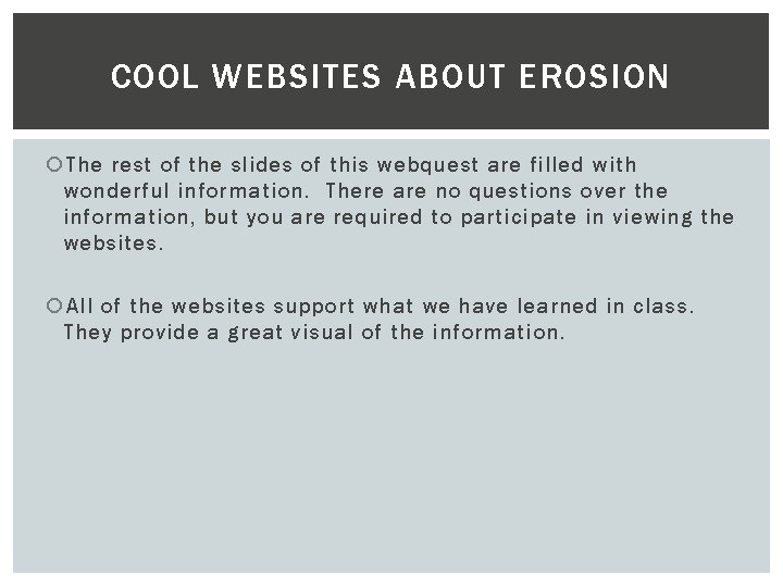 COOL WEBSITES ABOUT EROSION The rest of the slides of this webquest are filled