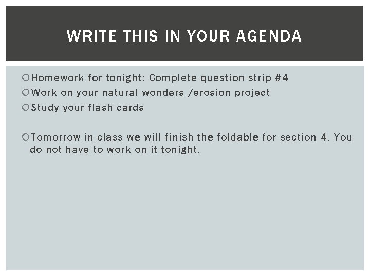 WRITE THIS IN YOUR AGENDA Homework for tonight: Complete question strip #4 Work on