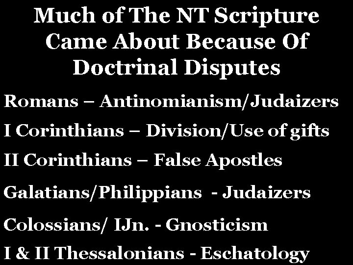 Much of The NT Scripture Came About Because Of Doctrinal Disputes Romans – Antinomianism/Judaizers