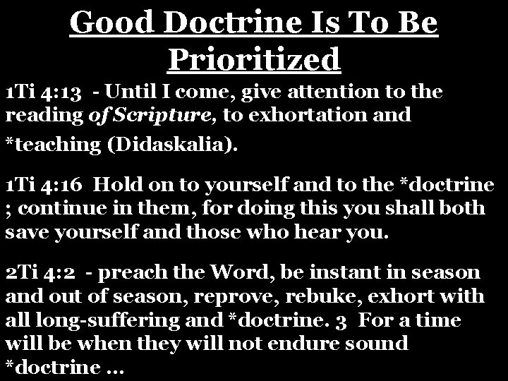 Good Doctrine Is To Be Prioritized 1 Ti 4: 13 - Until I come,