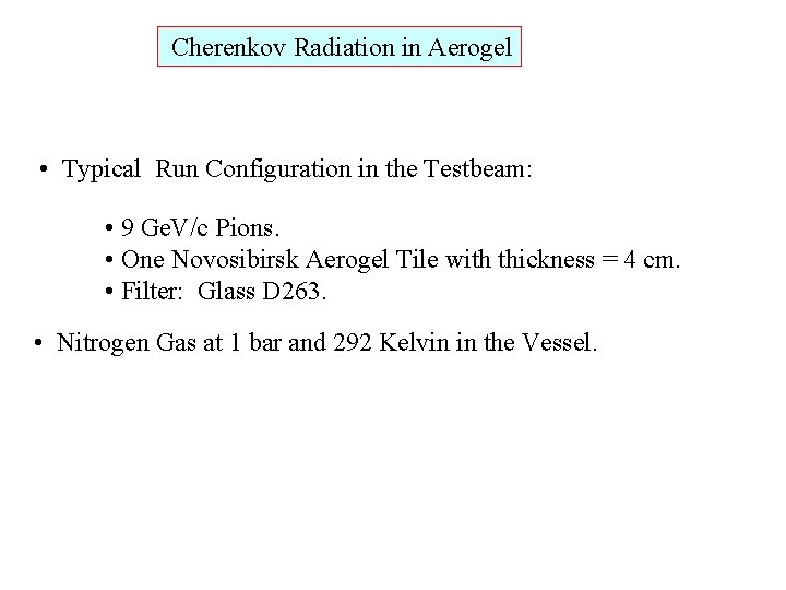 Cherenkov Radiation in Aerogel • Typical Run Configuration in the Testbeam: • 9 Ge.