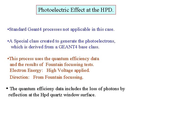 Photoelectric Effect at the HPD. • Standard Geant 4 processes not applicable in this