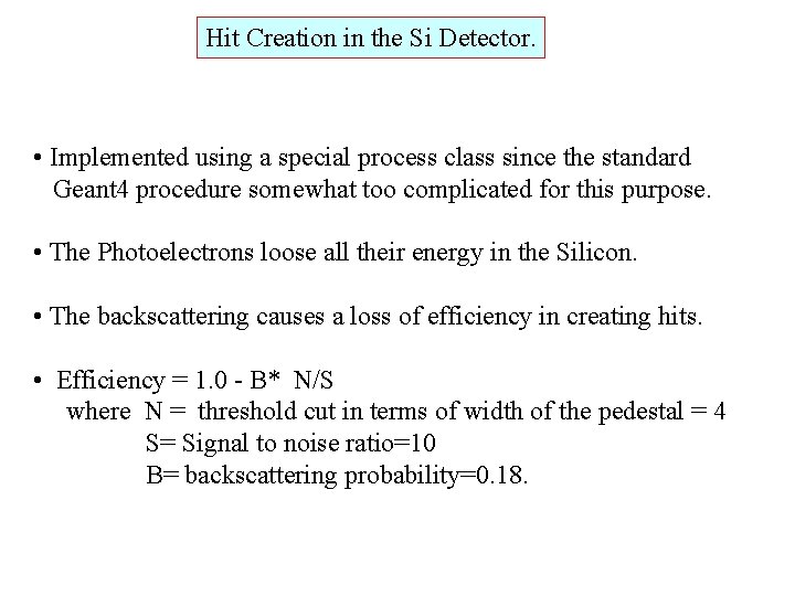 Hit Creation in the Si Detector. • Implemented using a special process class since