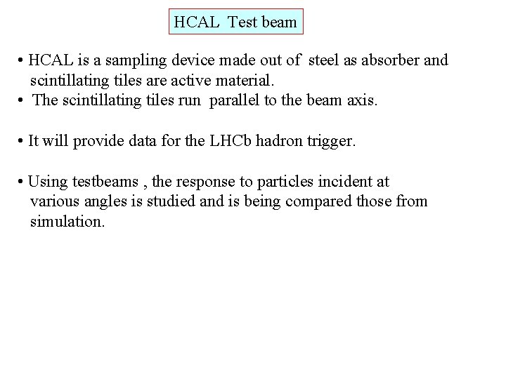 HCAL Test beam • HCAL is a sampling device made out of steel as