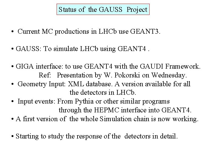 Status of the GAUSS Project • Current MC productions in LHCb use GEANT 3.