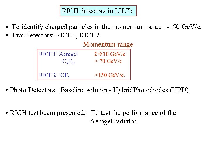 RICH detectors in LHCb • To identify charged particles in the momentum range 1