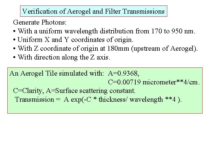 Verification of Aerogel and Filter Transmissions Generate Photons: • With a uniform wavelength distribution