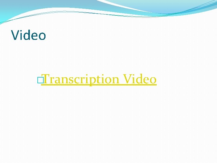 Video �Transcription Video 