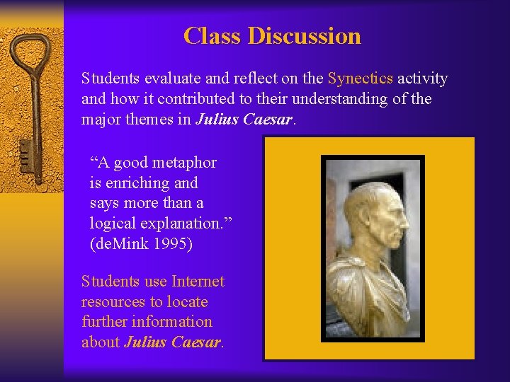 Class Discussion Students evaluate and reflect on the Synectics activity and how it contributed