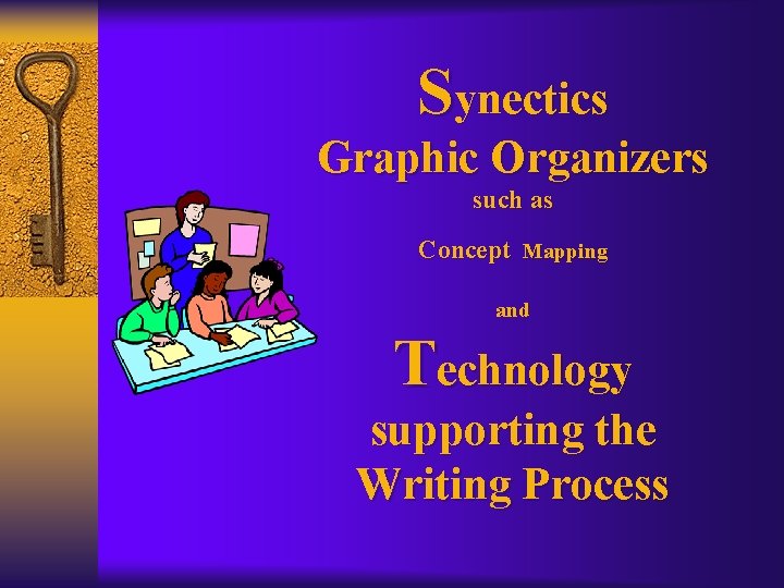 Synectics Graphic Organizers such as Concept Mapping and Technology supporting the Writing Process 