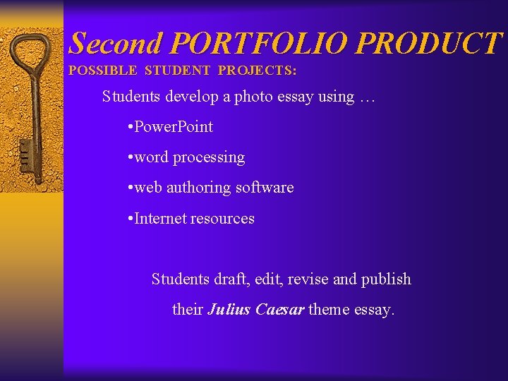 Second PORTFOLIO PRODUCT POSSIBLE STUDENT PROJECTS: Students develop a photo essay using … •