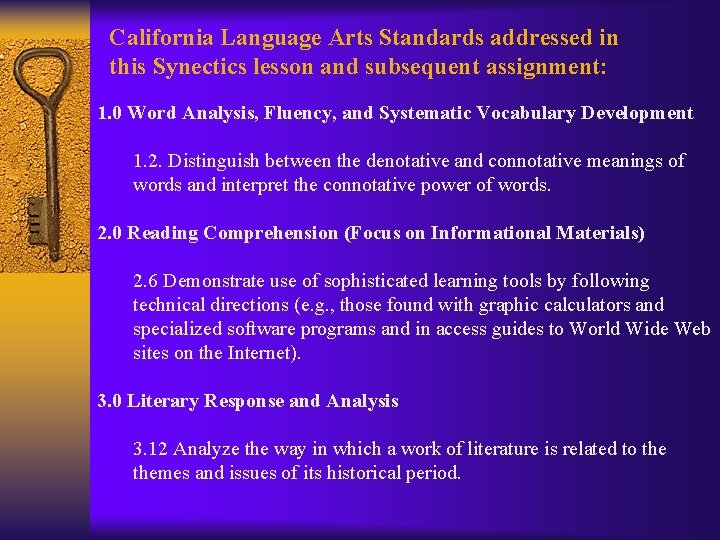 California Language Arts Standards addressed in this Synectics lesson and subsequent assignment: 1. 0