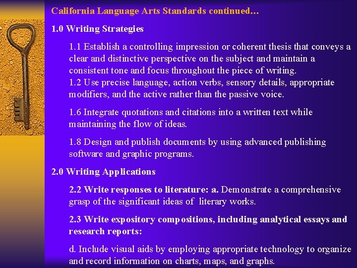 California Language Arts Standards continued… 1. 0 Writing Strategies 1. 1 Establish a controlling