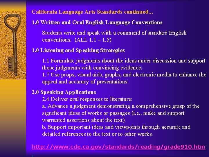 California Language Arts Standards continued… 1. 0 Written and Oral English Language Conventions Students