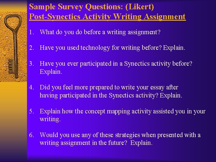 Sample Survey Questions: (Likert) Post-Synectics Activity Writing Assignment 1. What do you do before