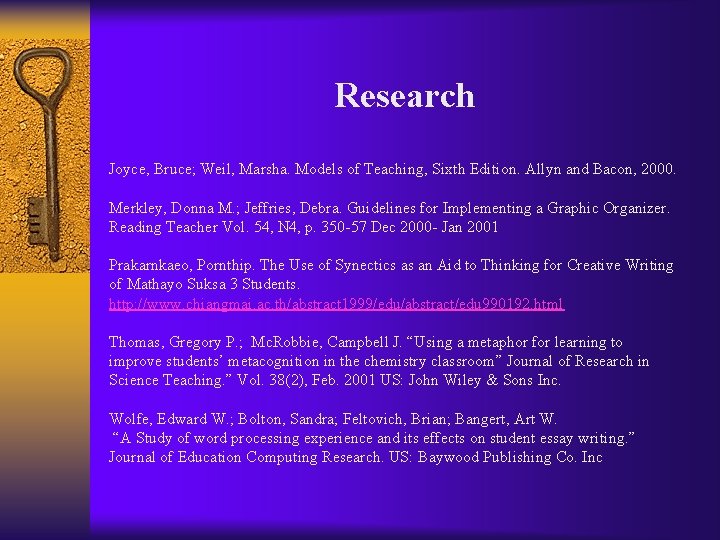 Research Joyce, Bruce; Weil, Marsha. Models of Teaching, Sixth Edition. Allyn and Bacon, 2000.