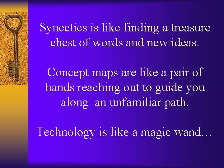 Synectics is like finding a treasure chest of words and new ideas. Concept maps