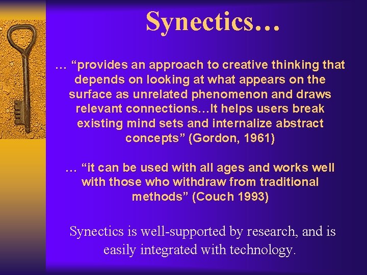 Synectics… … “provides an approach to creative thinking that depends on looking at what